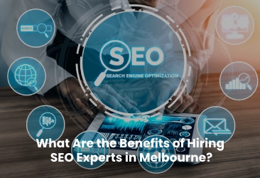 What Are the Benefits of Hiring SEO Experts in Melbourne?