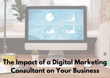 The Impact of a Digital Marketing Consultant on Your Business